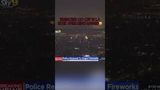 Fireworks go off in Los Angeles LA right after just being banned fireworks losangeles news [upl. by Trevar303]