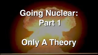 Going Nuclear  The Science Of Nuclear Weapons  Part 1  Just a Theory [upl. by Akcired]