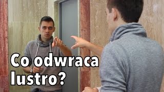 Dlaczego lustro odwraca lewą stronę z prawą a nie górę z dołem Fizyk wyjaśnia [upl. by Hola816]