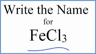 How to Write the Name for FeCl3  Iron III Chloride [upl. by Randolf897]