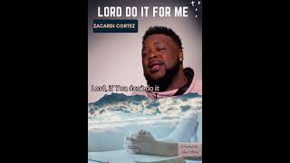 Lord Do It For Me  by Zacardi Cortez morningworshipandprayer godslove Cardikee [upl. by Miko]