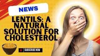 Lentils A Natural Solution for Cholesterol [upl. by Vandyke546]