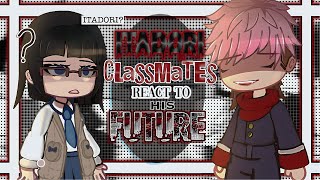 Itadoris classmates  Teacher react to his future✨️🔝《Jujutsu Kaisen reacts》 FULL PART❗️▪︎READ DESC [upl. by Jacquenette]