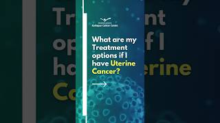 Thinking about what will be your Treatment Options for Uterine Cancer  A Comprehensive Guide  KCC [upl. by Adriane]