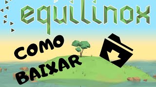 COMO BAIXAR EQUILINOX NO PC GRATIS 20182019 [upl. by Enetsirk880]