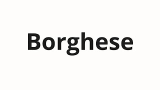 How to pronounce Borghese [upl. by Greenlee]