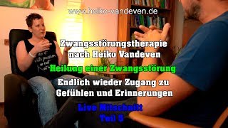 Heilung einer Zwangsstörung  Teil 5  Live Mitschnitt Zwangsstörungstherapie nach Heiko Vandeven [upl. by Halilad]