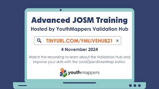 Advanced JOSM Training hosted by the YouthMappers Validation Hub  November 2024 [upl. by Annais]