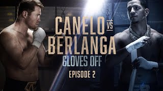 GLOVES OFF CANELO vs BERLANGA  Episode 2 [upl. by Heeley]