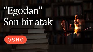 Osho  Egodan Son Bir Atak  Sesli kitap [upl. by Dreher]