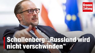 Außenminister Schallenberg „Russland wird nicht verschwinden“ kronetv NEWS [upl. by Eidac]