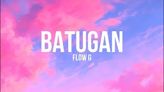 BATUGAN  Flow G Lyrics  quotAng sipag magtututulog kaya pitaka puyatquot [upl. by Ayram]