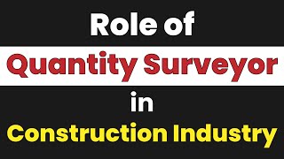 Role of Quantity Surveyor in Construction Industries Importance of Quantity Surveyor [upl. by Stelle782]