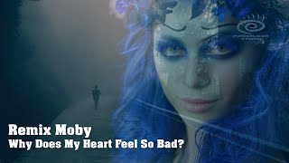 Moby  Why Does My Heart Feel So Bad Medialook Remix 2020 [upl. by Itirp]