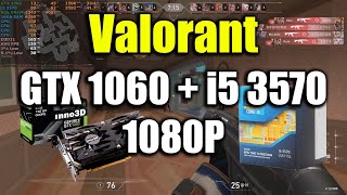 Valorant  i5 3570  GTX 1060  1080P [upl. by Adnert968]