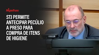 STJ permite antecipar pecúlio a preso para compra de itens de higiene [upl. by Goldarina]