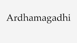 How to Pronounce Ardhamagadhi [upl. by Solraced]