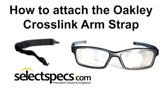 How to attach your Oakley Crosslink Arm Strap  with Selectspecscom [upl. by Drummond523]