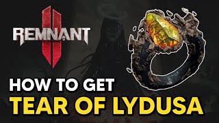 Remnant 2  How to get TEAR OF LYDUSA Ring [upl. by Urbano]