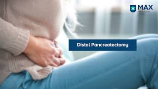 What is Distal Pancreatectomy  Dr Dinesh Singhal  Max Hospital Saket [upl. by Burget]