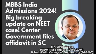 MBBS India Admissions 2024Big breaking update on NEET case Center Government files affidavit in SC [upl. by Jacquetta]