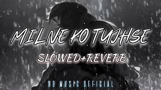 MILNE KO TUJHSE BAHANE KRU SLOWEDREVERBLOFI milnekotujhsebahanekaru lofi slowandreverb [upl. by Teerprah]