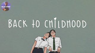 Playlist back to childhood 💚 nostalgia songs that we grew up with [upl. by Targett]