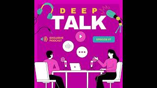 Deep Talk Podcast [upl. by Odericus19]