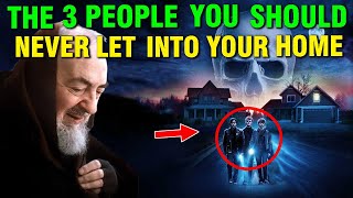 Padre Pio Warning The 3 Persons You Should Never Allow in Your Home [upl. by Buffum]