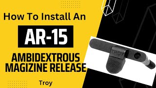 How to Install a Troy Ambidextrous Magazine Release [upl. by Mickelson481]