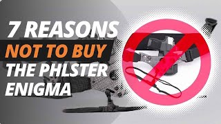 7 Reasons NOT to Buy a PHLster Enigma [upl. by Ayle]