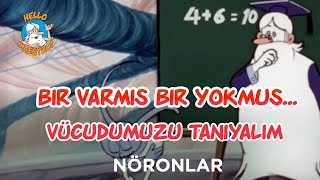 Bir Varmış Bir YokmuşVücudumuzu Tanıyalım  Nöronlar [upl. by Peednus]