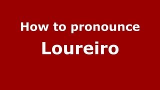 How to Pronounce Loureiro  PronounceNamescom [upl. by Dodwell154]