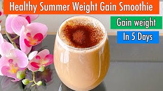 Healthy Weight Gain Smoothie for Summer  Gain Healthy Weight in 5 Days [upl. by Ahaelam]