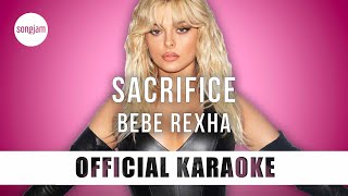 Bebe Rexha  Sacrifice Official Karaoke Instrumental  SongJam [upl. by Carrelli]