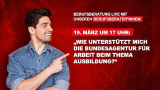 Berufsberatung Live Wie unterstützt mich die Bundesagentur für Arbeit beim Thema Ausbildung [upl. by Asen777]