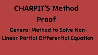 CHARPITS Method Proof  General Method to Solve Non Linear Partial Differential Equation [upl. by Epilihp]