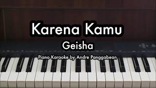 Karena Kamu  Geisha  Piano Karaoke by Andre Panggabean [upl. by Ivie]