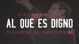 «Al que es digno» — Marcos Witt — Congreso Adoradores 96 [upl. by Laden]