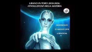 Urano in Toro 20182026 levoluzione della materia di Akash e Ollin [upl. by Airretal]