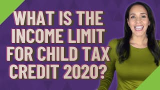 What is the income limit for Child Tax Credit 2020 [upl. by Standush]