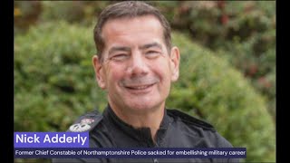 Former Chief Constable Nick Adderly sacked for stolen valour [upl. by Adnirol995]