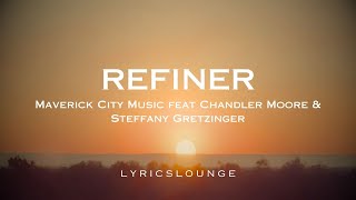 quotRefiner Lyrics Maverick City feat Chandler Moore amp Steffany Gretzingerquot [upl. by Tecil]