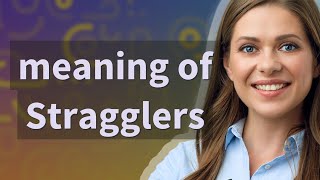 Stragglers  meaning of Stragglers [upl. by Patsis913]