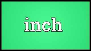 Inch Meaning [upl. by Laney]