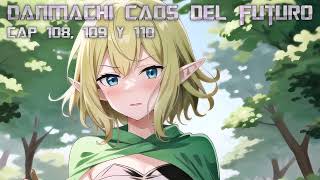 DanMachi caos del futuro cap 108 109 y 110 [upl. by Enaujed774]