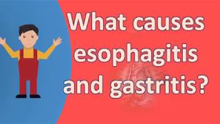 What causes esophagitis and gastritis   Best and Top Health FAQs [upl. by Barth]