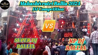 SUPER DJ BALLIA🆚 KP DJ BALLIA viral DJ Competition Mahashivratri Ballia 2024 ‎armusicballia2607 [upl. by Everson]