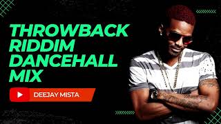 Throwback Riddim Dancehall 2010s Mix Deejay Mista [upl. by O'Kelly]