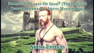 CTAE SheamusThe Brawling Brutes Custom Theme Arena Effects  quotLords Of Ironquot [upl. by Nachison]